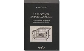 La elección en psicoanálisis. Fundamentos filosóficos de un problema clínico.