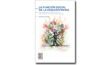 La función social de la esquizofrenia. Una perspectiva psicoanalítica.