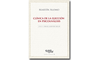 Clínica de la elección en psicoanálisis. Libro I. Por el lado de Freud.